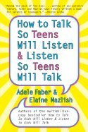 How to Talk So Teens Will Listen & Listen So Teens Will Talk (06) by Faber, Adele - Mazlish, Elaine [Paperback (2006)]