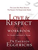 Love and   Respect Workbook: The Love She Most Desires; The Respect He Desperately Needs