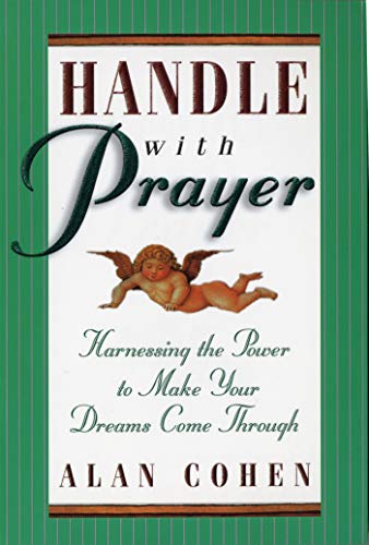 Handle With Prayer: Harnessing the Power to Make Your Dreams Come Through