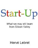 Start-Up, What we may still learn from Silicon Valley