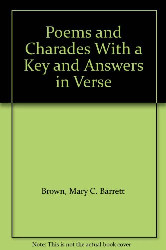 Poems and Charades With a Key and Answers in Verse