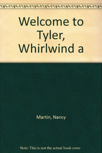 Welcome to Tyler, Whirlwind a