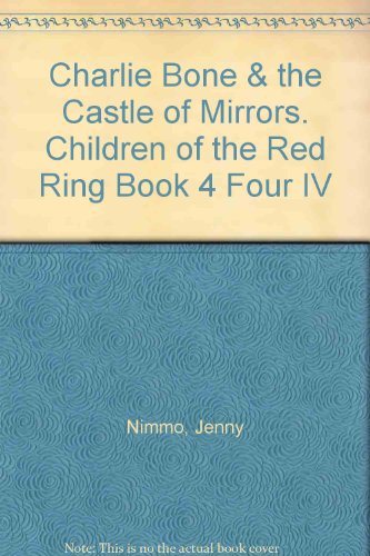 Charlie Bone & the Castle of Mirrors. Children of the Red Ring Book 4 Four IV