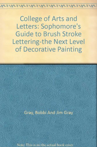 College of Arts and Letters: Sophomore's Guide to Brush Stroke Lettering-the Next Level of Decorative Painting