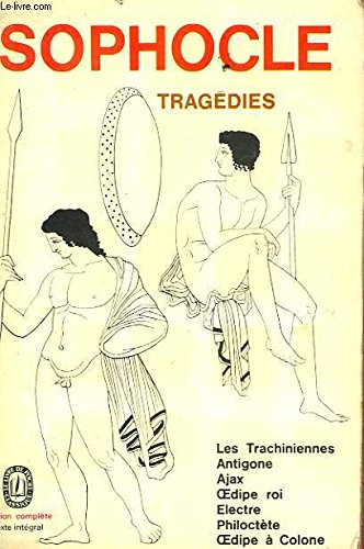 TragÃ©dies - ThÃ©Ã¢tre complet : Les Trachiniennes, Antigone, Ajax, Oedipe roi, Electre, PhiloctÃ¨te, Oedipe Ã  Colone