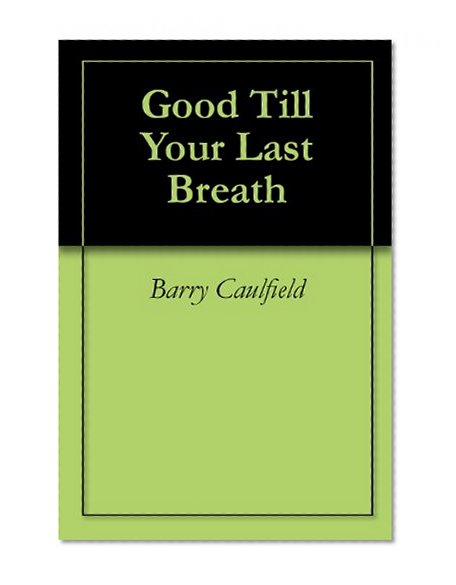 Good Till Your Last Breath