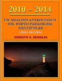 2010 - 2014: Un AnÃ¡lisis AstrolÃ³gico del Nuevo Paradigma Multipolar (Libro Segundo) (Spanish Edition)