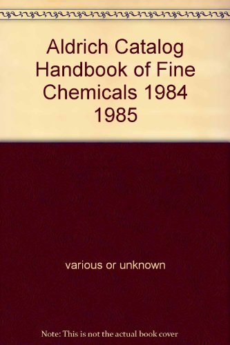 Aldrich Catalog Handbook of Fine Chemicals 1984 1985