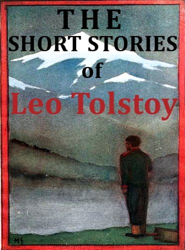 The Short Stories of Leo Tolstoy (Kindle optimized) - Over 80 Stories
