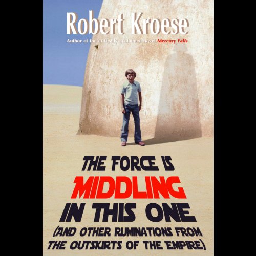 The Force is Middling in this One: And Other Ruminations from the Outskirts of the Empire
