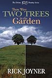 There Were Two Trees in the Garden (The Divine Destiny Series)