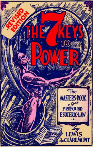 7 Keys to Power: The Masters Book of Profound Esoteric Law, the