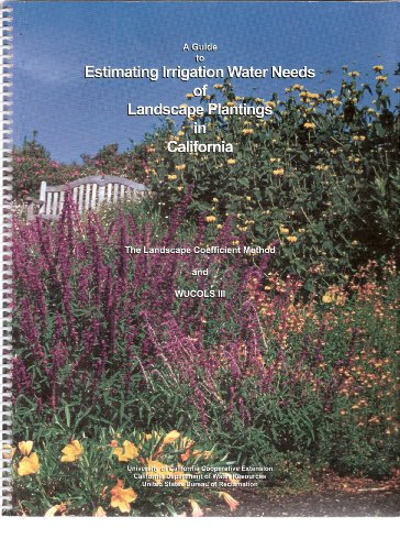 A Guide to Estimating Irrigation Water Needs of Landscape Plantings in California