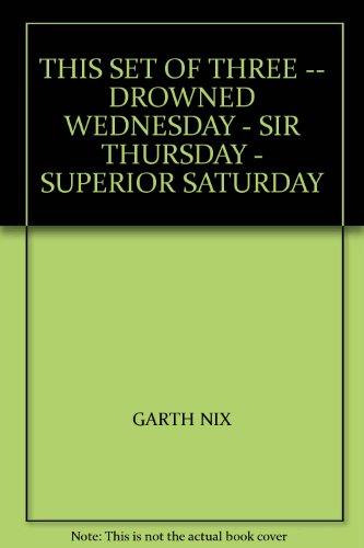 THIS SET OF THREE -- DROWNED WEDNESDAY - SIR THURSDAY - SUPERIOR SATURDAY