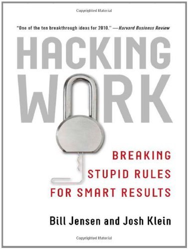 Hacking Work: Breaking Stupid Rules for Smart Results