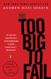 Too Big to Fail: The Inside Story of How Wall Street and Washington Fought to Save the Financial System--and Themselves