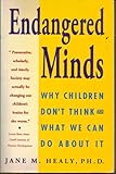 Endangered Minds (Why Childern Don't Think and What We Can Do About It)