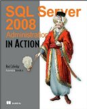 SQL Server 2008 Administration in Action (text only) by R.Colledge