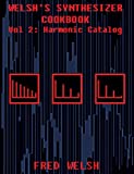 Welsh's Synthesizer Cookbook, Vol 2: Harmonic Catalog