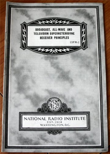 Broadcast, All-Wave and Television Superheterodyne Receiver Principles 23FR-2
