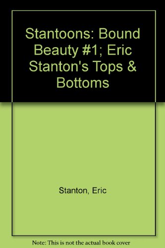 Stantoons: Bound Beauty #1; Eric Stanton's Tops & Bottoms
