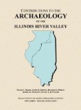 Contributions to the Archaeology of the Illinois River Valley (Transactions of the American Philosophical Society, New Series - Volume XXXII, Part 1)