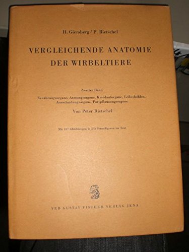 Vergleichende Anatomie der Wirbeltiere. Band 2: Ernährungsorgane, Atmungsorgane, Kreislauforgane, Leibeshöhlen, Ausscheidungsorgane, Fortpflanzungsorgane. ( = Hochschullehrbücher für Biologie, 14) .