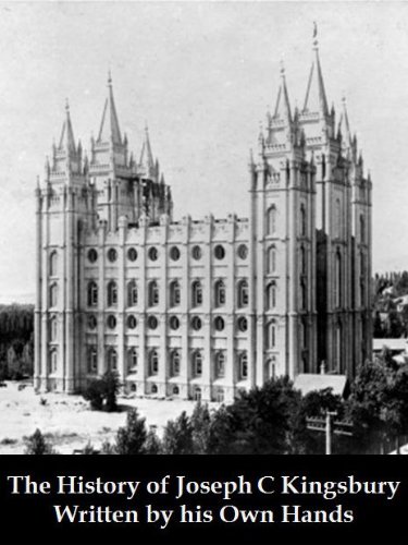 The History of Joseph C Kingsbury (Optimized for Kindle) (Early Mormon Pioneers Book 1)