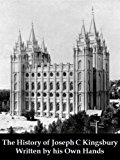The History of Joseph C Kingsbury (Optimized for Kindle) (Early Mormon Pioneers Book 1)