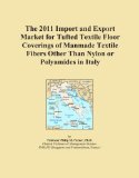 The 2011 Import and Export Market for Tufted Textile Floor Coverings of Manmade Textile Fibers Other Than Nylon or Polyamides in Italy