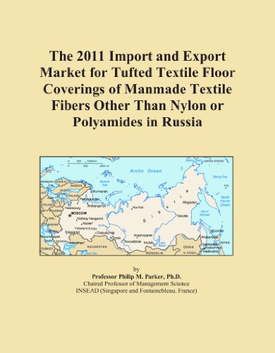 The 2011 Import and Export Market for Tufted Textile Floor Coverings of Manmade Textile Fibers Other Than Nylon or Polyamides in Russia