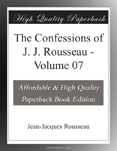 The Confessions of J. J. Rousseau - Volume 07