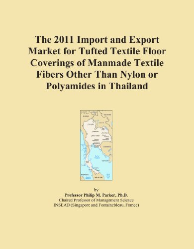 The 2011 Import and Export Market for Tufted Textile Floor Coverings of Manmade Textile Fibers Other Than Nylon or Polyamides in Thailand