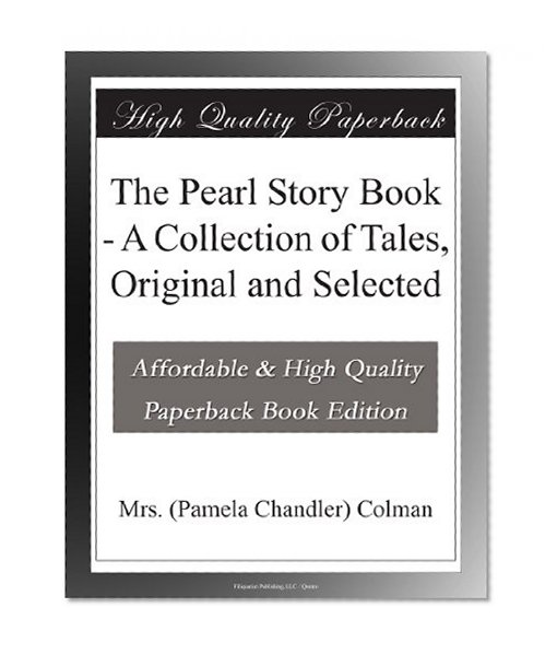 The Pearl Story Book - A Collection of Tales, Original and Selected