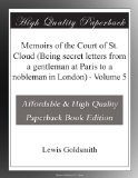 Memoirs of the Court of St. Cloud (Being secret letters from a gentleman at Paris to a nobleman in London) - Volume 5