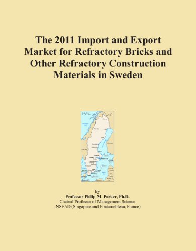 The 2011 Import and Export Market for Refractory Bricks and Other Refractory Construction Materials in Sweden
