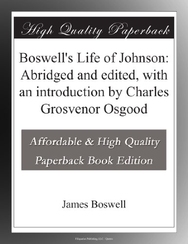Boswell's Life of Johnson: Abridged and edited, with an introduction by Charles Grosvenor Osgood