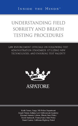 Understanding Field Sobriety and Breath Testing Procedures: Law Enforcement Officials on Following Test Administration Standards, Utilizing New Technologies, ... Ensuring Test Validity (Inside the Minds)