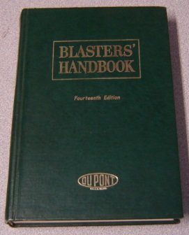 Blasters' Handbook: A Manual Describing Explosives and Practical Methods of Using Them: 14th Ed