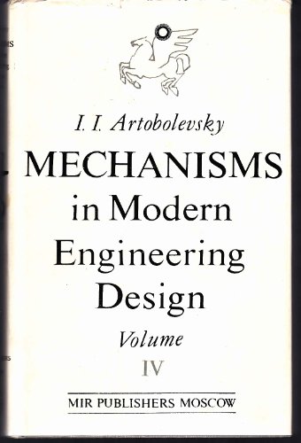 Mechanisms in Modern Engineering Design, Cam and Friction Mechanisms Flexible-Link Mechanisms, Vol. IV