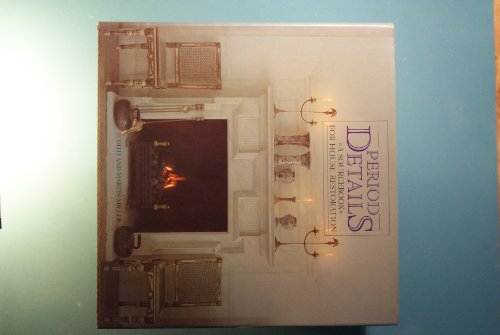Period Details: A Sourcebook for House Restoration