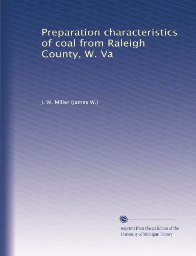Preparation characteristics of coal from Raleigh County, W. Va