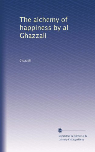 The alchemy of happiness by al Ghazzali