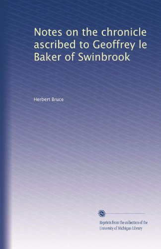 Notes on the chronicle ascribed to Geoffrey le Baker of Swinbrook