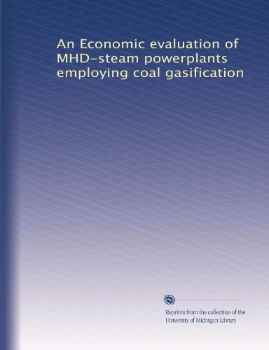 An Economic evaluation of MHD-steam powerplants employing coal gasification