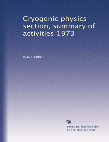 Cryogenic physics section, summary of activities 1973