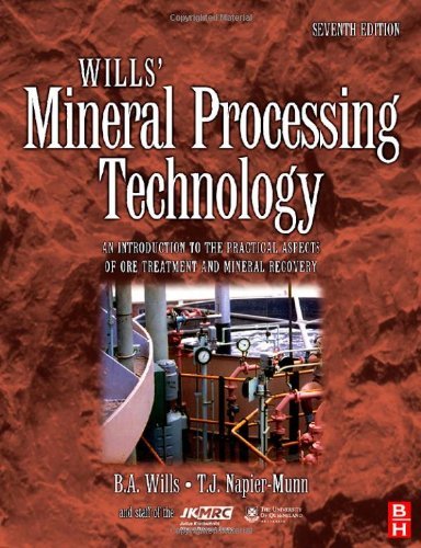 T.Napier-Munn's B. A. Wills's Wills' Mineral Processing Technology, Seventh Edition(Wills' Mineral Processing Technology, Seventh Edition: An Introduction to the Practical Aspects of Ore Treatment and Mineral Recovery [Paperback])(2006)