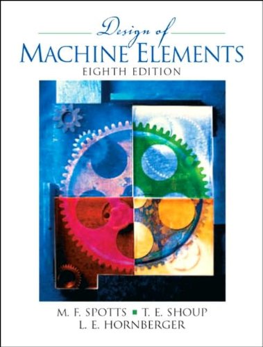 M. F. Spotts's T. E. Shoup's L. E. Hornberger's Design of Machine(Design of Machine Elements (8th Edition) [Hardcover])(2003)