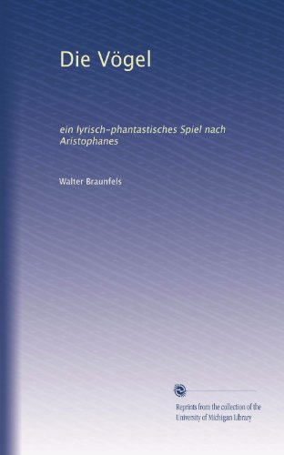 Die VÃ¶gel: ein lyrisch-phantastisches Spiel nach Aristophanes (German Edition)