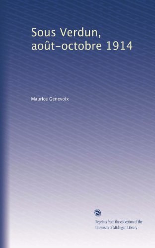 Sous Verdun, aoÃ»t-octobre 1914 (French Edition)